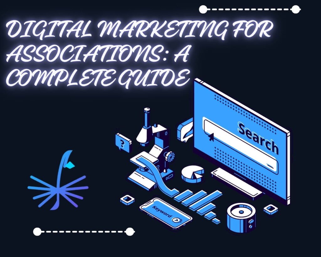 Digital Marketing for Associations: A Complete Guide